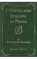 I Novellieri Italiani in Prosa (Classic Reprint)