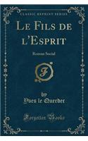 Le Fils de l'Esprit: Roman Social (Classic Reprint)