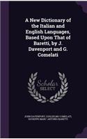 A New Dictionary of the Italian and English Languages, Based Upon That of Baretti, by J. Davenport and G. Comelati