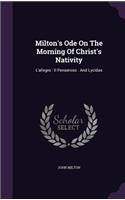 Milton's Ode on the Morning of Christ's Nativity: L'Allegro: Il Penseroso: And Lycidas