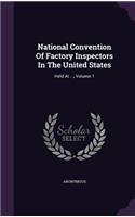 National Convention of Factory Inspectors in the United States: Held at ..., Volume 1