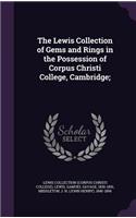 The Lewis Collection of Gems and Rings in the Possession of Corpus Christi College, Cambridge;