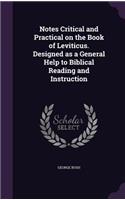 Notes Critical and Practical on the Book of Leviticus. Designed as a General Help to Biblical Reading and Instruction: (English)