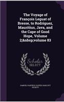 Voyage of François Leguat of Bresse, to Rodriguez, Mauritius, Java, and the Cape of Good Hope, Volume 2; volume 83