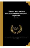 Archives de la Bastille; documents inédits recueillis et publiés; Tome 11