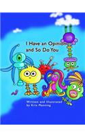 I Have an Opinion and So Do You
