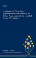 Association of Cytokine Gene Polymorphisms with Susceptibility and Disease Progression in Chronic Hepatitis B Virus (Hbv) Infection: (English)