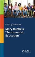 Study Guide for Mary Ruefle's "Sentimental Education"