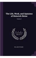 The Life, Work, and Opinions of Heinrich Heine; Volume 2