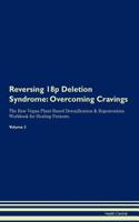 Reversing 18p Deletion Syndrome: Overcoming Cravings the Raw Vegan Plant-Based Detoxification & Regeneration Workbook for Healing Patients. Volume 3