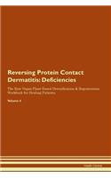 Reversing Protein Contact Dermatitis: Deficiencies The Raw Vegan Plant-Based Detoxification & Regeneration Workbook for Healing Patients.Volume 4