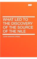 What Led to the Discovery of the Source of the Nile