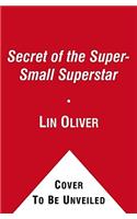 Secret of the Super-Small Superstar, 4