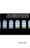 Life of Napoleon Buonaparte, with a Preliminary View of the French Revolution, Volume VIII