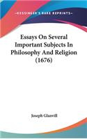 Essays On Several Important Subjects In Philosophy And Religion (1676)