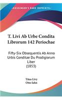 T. Livi Ab Urbe Condita Librorum 142 Periochae
