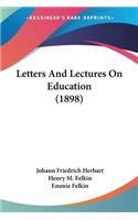 Letters And Lectures On Education (1898)
