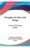 Thoughts On Men And Things