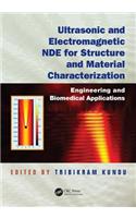 Ultrasonic and Electromagnetic NDE for Structure and Material Characterization