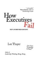 How Executives Fail: 26 Surefire Recipes for Failing As an Executive(English)