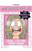 Mon Journal Full Nul: Une Nouvelle Ann?e: l'?cole... c'Est Bien Trooop Looong!: (1 Mon Journal Full Nul: Une Nouvelle Annee)