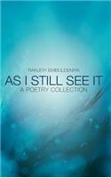 As I Still See It: A Poetry Collection