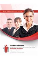 Be in Command: Develop a Commanding Presence to Present Authoritatively and Persuasively