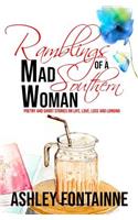 Ramblings of a Mad Southern Woman: A Collection of Short Stories and Poetry on Life, Love, Loss and Longing