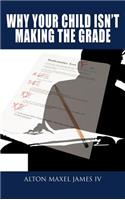 Why Your Child Isn't Making the Grade: (English)