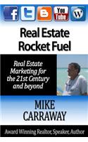 Real Estate Rocket Fuel: Internet Marketing for Real Estate for the 21st Century and Beyond