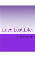 Love.Lust.Life.