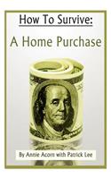How to Survive a Home Purchase