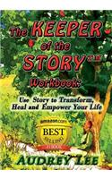 Keeper of the Story Workbook: Use Story to Transform, Heal and Empower Your Life