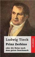 Prinz Zerbino oder die Reise nach dem guten Geschmack: Ein deutsches Lustspiel in sechs Akten