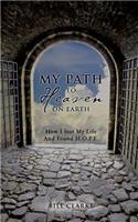 My Path To Heaven On Earth: (English)