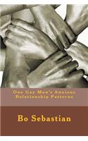 One Gay Man's Anxious Relationship Patterns