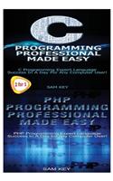 C Programming Professional Made Easy & PHP Programming Professional Made Easy