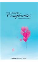 Simple Complexities: Life Is What You Make It