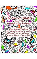 The Secret Alfabet malebog Designet efter kunstner Grace Divine Hvordan jeg Helbredt fra Hyperaktivitet & Angst med brug af Art Therapy ! Lær at Relax & De- Stress