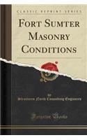 Fort Sumter Masonry Conditions (Classic Reprint)