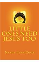 Little Ones Need Jesus Too