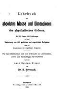 Lehrbuch Der Absoluten Masse und Dimensionen Der Physikalischen Grössen