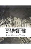 The Haunted White House