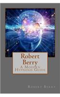 Robert Berry: A Modern Hypnosis Guide