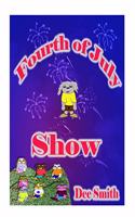 Fourth of July Show: Fourth of July Rhyming Picture Book for Children about the Fourth of July, July 4th Cheer and Fourth of July Fireworks. Perfect for Fourth of July s