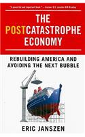 The Postcatastrophe Economy: Rebuilding America and Avoiding the Next Bubble