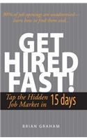 Get Hired Fast!: Tap the Hidden Job Market in 15 Days