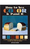 How to See Color and Paint It