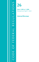 Code of Federal Regulations, Title 26 Internal Revenue 1.908-1.1000, Revised as of April 1, 2021: (Code of Federal Regulations, Title 26 Internal Revenue)
