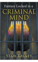 Fantasy Locked in a Criminal Mind